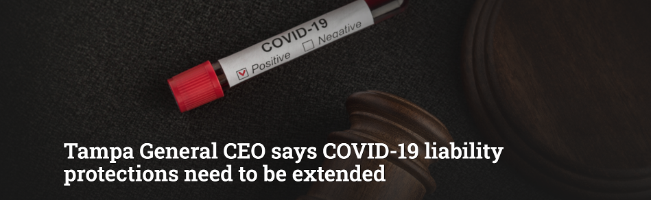 Tampa General CEO says COVID-19 liability protections need to be extended